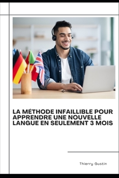 Paperback La méthode infaillible pour apprendre une nouvelle langue en seulement 3 mois [French] Book