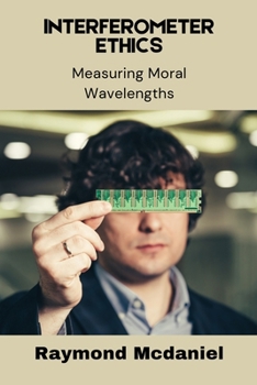 Paperback Interferometer Ethics: Measuring Moral Wavelengths Book