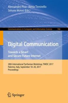 Paperback Digital Communication. Towards a Smart and Secure Future Internet: 28th International Tyrrhenian Workshop, Tiwdc 2017, Palermo, Italy, September 18-20 Book