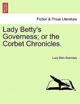 Lady Betty's Governess; or, The Corbet Chronicles - Book #1 of the Corbet Chronicles
