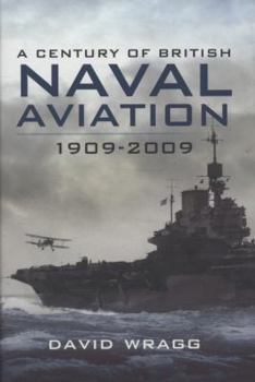 Hardcover A Century of Naval Aviation: The Evolution of Ships and Shipborne Aircraft Book