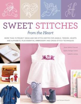 Paperback Sweet Stitches from the Heart: More Than 70 Project Ideas and 900 Stitch Motifs for Angels, Teddies, Fairies, Hearts, and Alphabets, Plus Essential E Book