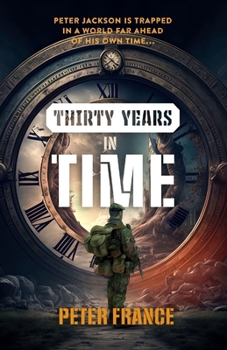 Paperback Thirty Years in Time: Peter Jackson is trapped in a world far ahead of his own time... Book