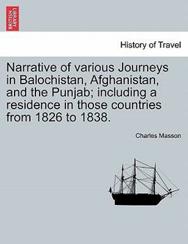 Paperback Narrative of various Journeys in Balochistan, Afghanistan, and the Punjab; including a residence in those countries from 1826 to 1838. Vol. I Book