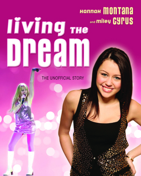 Paperback Living the Dream: Hannah Montana and Miley Cyrus: The Unofficial Story Book