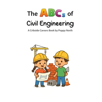 The ABCs of Civil Engineering (Cribside Careers)