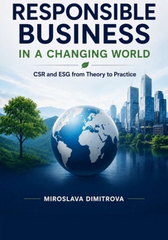 Paperback Responsible Business in a Changing World: CSR and ESG from Theory to Practice Book