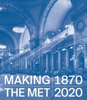 Hardcover Making the Met, 1870-2020 Book