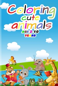 Paperback Coloring cute animals age 2-10 years: Lined Notebook / journal Gift,100 Pages,6x9, Soft Cover, Matte Finish Book