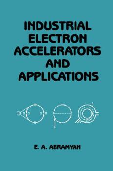 Paperback Industrial Electron Accelerators and Applications Book