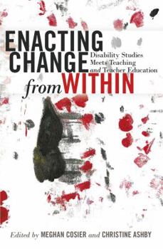 Paperback Enacting Change from Within: Disability Studies Meets Teaching and Teacher Education Book
