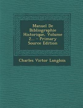 Paperback Manuel de Bibliographie Historique, Volume 2... - Primary Source Edition [French] Book