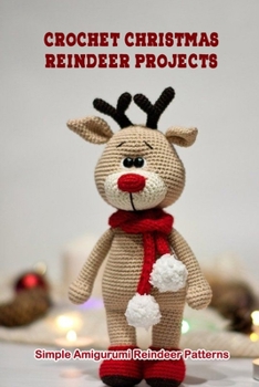 Paperback Crochet Christmas Reindeer Projects: Simple Amigurumi Reindeer Patterns Book