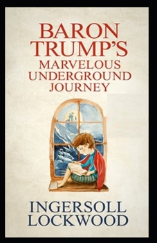 Paperback Baron Trump's Marvellous Underground Journey:Illustrated Edition Book