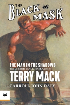 Paperback The Man in the Shadows: The Complete Black Mask Cases of Terry Mack Book