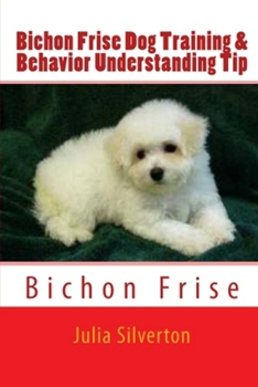 Paperback Bichon Frise Dog Training & Behavior Understanding Tips Book