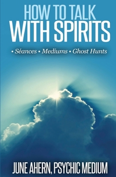Paperback How to Talk to Spirits: Séances - Mediums - Ghost Hunts Book