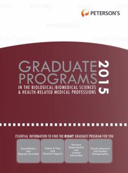 Hardcover Graduate Programs in the Biological/Biomedical Sciences & Health-Related Medical Professions 2015 (Peterson's Graduate Programs in the Biological/Biomedical Sciences) Book