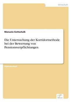 Paperback Die Untersuchung der Korridormethode bei der Bewertung von Pensionsverpflichtungen [German] Book