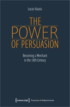The Power of Persuasion: Becoming a Merchant in the 18th Century