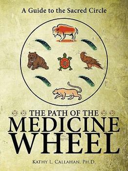 Paperback The Path of the Medicine Wheel: A Guide to the Sacred Circle Book