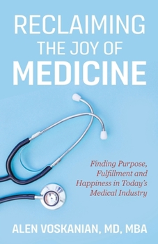 Paperback Reclaiming the Joy of Medicine: Finding Purpose, Fulfillment, and Happiness in Today's Medical Industry Book