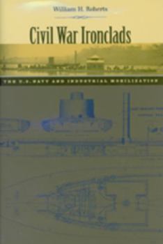 Paperback Civil War Ironclads: The U.S. Navy and Industrial Mobilization Book