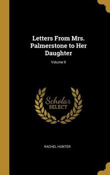 Hardcover Letters From Mrs. Palmerstone to Her Daughter; Volume II Book