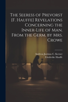 Paperback The Seeress of Prevorst [F. Hauffe] Revelations Concerning the Inner-Life of Man. From the Germ. by Mrs. Crowe Book