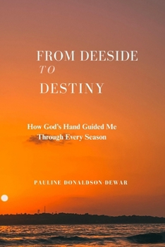 From Deeside to Destiny: How God's Hand Guided Me Through Every Season