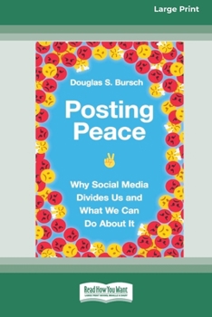 Posting Peace: Why Social Media Divides Us and What We Can Do About It [Standard Large Print 16 Pt Edition]