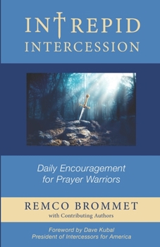 Paperback Intrepid Intercession: Daily encouragement for prayer warriors Book