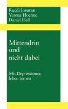 Paperback Mittendrin und nicht dabei: Mit Depressionen leben Lernen [German] Book