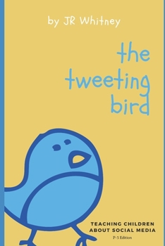 Paperback The Tweeting Bird: Teaching children about social media Book
