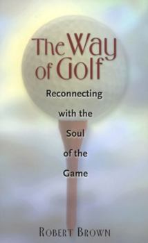 Hardcover The Way of Golf: Reconnecting with the Soul of the Game Book