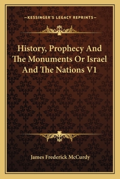 Paperback History, Prophecy And The Monuments Or Israel And The Nations V1 Book