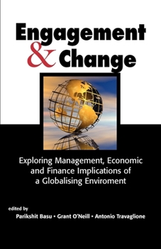 Paperback Engagement & Change: Exploring Management, Economic and Finance Implications of a Globalising Environment Book