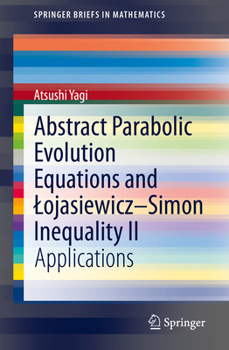 Paperback Abstract Parabolic Evolution Equations and Lojasiewicz-Simon Inequality II: Applications Book
