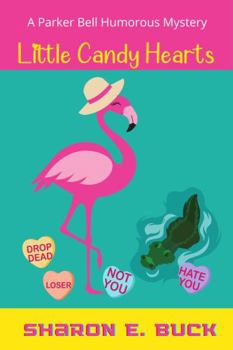 Little Candy Hearts: A Parker Bell Humorous Mystery - Book #4 of the Parker Bell