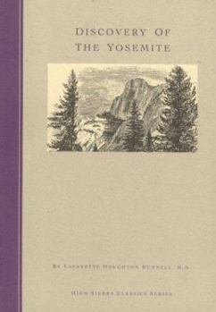 Discovery of the Yosemite and the Indian War of 1851 Which Led to That Event (High Sierra Classics Series)