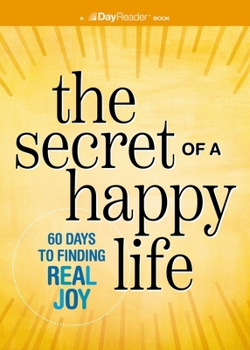 The Secret of a Happy Life: 60 Days to Real Joy and Inner Peace