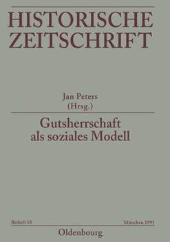 Gutsherrschaft ALS Soziales Modell: Vergleichende Betrachtungen Zur Funktionsweise Fruhneuzeitlicher Agrargesellschaften