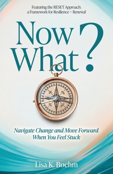 Paperback Now What? Navigate Change and Move Forward When You Feel Stuck Book