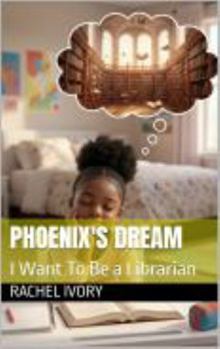 Paperback Phoenix's Dream: I Want To Be a Librarian Book