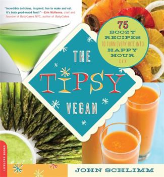 Paperback The Tipsy Vegan: 75 Boozy Recipes to Turn Every Bite Into Happy Hour Book
