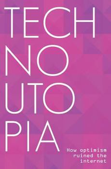Paperback Technoutopia: How optimism ruined the internet Book