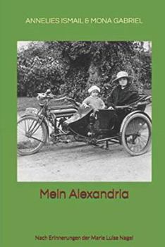 Paperback Mein Alexandria: Nach Erinnerungen Der Marie Luise Nagel [German] Book