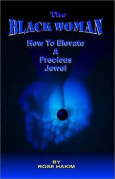 Paperback The Black Woman: How To Elevate A Precious Jewel Book
