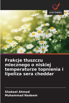 Frakcje tluszczu mlecznego o niskiej temperaturze topnienia i lipoliza sera cheddar