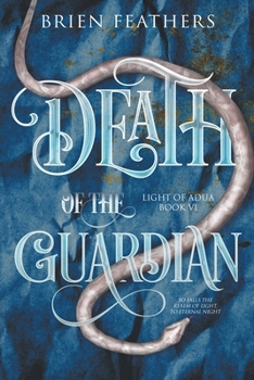 Death of the Guardian - Book #6 of the Light of Adua